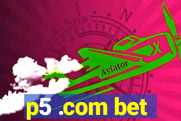 p5 .com bet